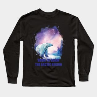 Polar Bear - Born to Roam the Arctic Region Long Sleeve T-Shirt